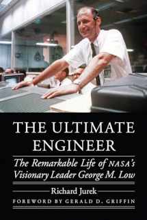 9780803299559-0803299559-The Ultimate Engineer: The Remarkable Life of NASA's Visionary Leader George M. Low (Outward Odyssey: A People's History of Spaceflight)
