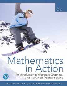 9780135163412-0135163412-Mathematics in Action: An Introduction to Algebraic, Graphical, and Numerical Problem Solving