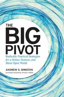 9781422167816-142216781X-The Big Pivot: Radically Practical Strategies for a Hotter, Scarcer, and More Open World