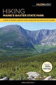 9781493019007-1493019007-Hiking Maine's Baxter State Park: A Guide to the Park's Greatest Hiking Adventures Including Mount Katahdin (Regional Hiking Series)