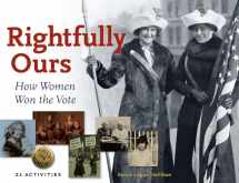 9781883052898-1883052890-Rightfully Ours: How Women Won the Vote, 21 Activities (43) (For Kids series)