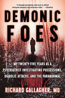 9780062876485-0062876481-Demonic Foes: My Twenty-Five Years as a Psychiatrist Investigating Possessions, Diabolic Attacks, and the Paranormal