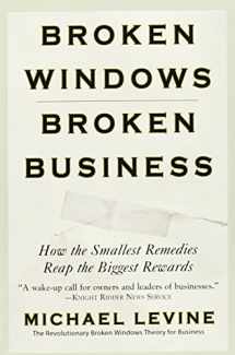 9780446698481-0446698482-Broken Windows, Broken Business: How the Smallest Remedies Reap the Biggest Rewards
