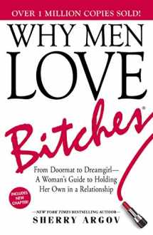 9781580627566-1580627560-Why Men Love Bitches: From Doormat to Dreamgirl―A Woman's Guide to Holding Her Own in a Relationship