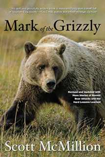9780762773251-0762773251-Mark of the Grizzly: Revised And Updated With More Stories Of Recent Bear Attacks And The Hard Lessons Learned
