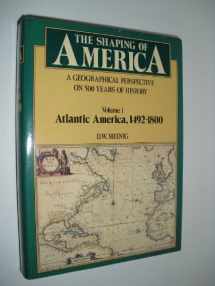 9780300035483-0300035489-The Shaping of America: A Geographical Perspective on 500 Years of History, Volume 1: Atlantic America 1492-1800 (Shaping of America; A Geographical Perspective of 500 Years of History)