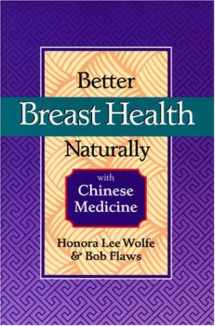 9780936185903-0936185902-Better Breast Health Naturally With Chinese Medicine