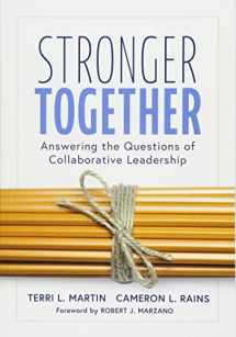 9781945349263-1945349263-Stronger Together: Answering the Questions of Collaborative Leadership (Creating a Culture of Collaboration and Transparent Communication)
