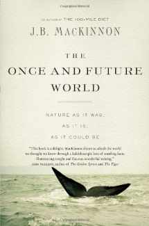9780307362186-0307362183-The Once and Future World: Nature As It Was, As It Is, As It Could Be