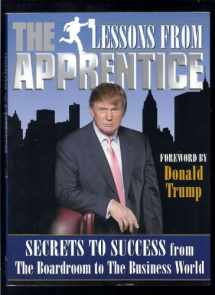 9781932994261-1932994262-Lessons from the Apprentice: Secrets to Success from the Boardroom to the Business World