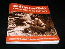 9780520043664-0520043669-Ishi the Last Yahi: A Documentary History