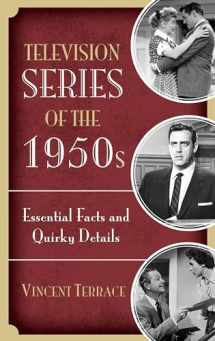 9781442261037-144226103X-Television Series of the 1950s: Essential Facts and Quirky Details