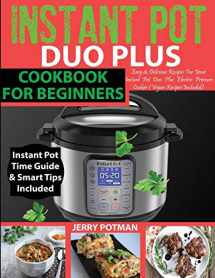 9781950284351-1950284352-INSTANT POT DUO PLUS COOKBOOK: 100 Easy & Delicious Recipes For Your Instant Pot Duo Plus and Other Instant Pot Electric Pressure Cookers (Vegan Recipes Included)