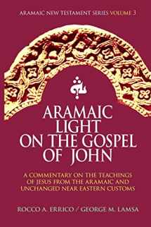 9780963129284-0963129287-Aramaic Light on the Gospel of John (Aramaic New Testament Series)