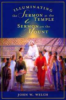 9780934893374-0934893373-Illuminating the Sermon at the Temple & Sermon on the Mount: An Approach to 3 Nephi 11-18 and Matthew 5-7