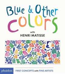 9780714871424-0714871427-Blue & Other Colors: with Henri Matisse (First Concepts With Fine Artists)
