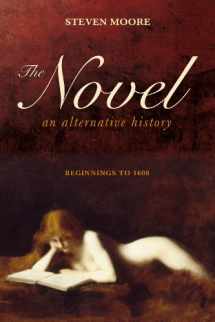 9781441145475-1441145478-The Novel: An Alternative History: Beginnings to 1600