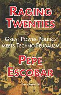 9781608882205-1608882209-Raging Twenties: Great Power Politics Meets Techno-Feudalism in the Era of COVID-19 (Chronicles of Liquid War)