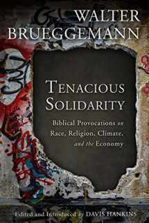 9781506447704-1506447708-Tenacious Solidarity: Biblical Provocations on Race, Religion, Climate, and the Economy