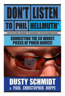 9781580423083-1580423086-Don't Listen to Phil Hellmuth: Correcting the 50 Worst Pieces of Poker Advice