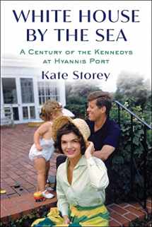 9781982159184-1982159189-White House by the Sea: A Century of the Kennedys at Hyannis Port
