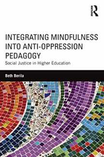 9781138854567-1138854565-Integrating Mindfulness into Anti-Oppression Pedagogy: Social Justice in Higher Education