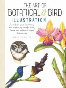 9781633223783-1633223787-The Art of Botanical & Bird Illustration: An artist's guide to drawing and illustrating realistic flora, fauna, and botanical scenes from nature