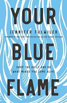 9780310349778-031034977X-Your Blue Flame: Drop the Guilt and Do What Makes You Come Alive