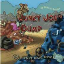 9781477529935-1477529934-Junky Joe's Dump (Reduce, Reuse, Recycle Series of Books for Children)