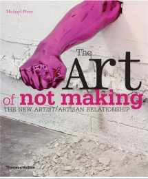 9780500238820-0500238820-The Art of Not Making: The New Artist/Artisan Relationship