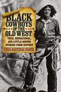 9780762760718-0762760710-Black Cowboys of the Old West: True, Sensational, And Little-Known Stories From History, First Edition
