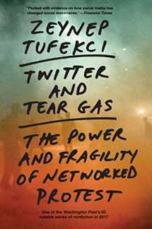 9780300234176-0300234171-Twitter and Tear Gas: The Power and Fragility of Networked Protest