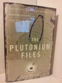 9780385314022-0385314027-The Plutonium Files: America's Secret Medical Experiments in the Cold War