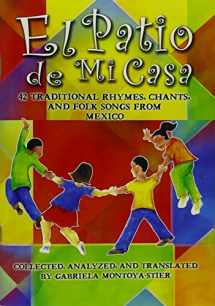 9781579996109-1579996108-El Patio de Mi Casa - 42 Traditional Rhymes, Chants, and Folk Songs from Mexico