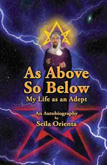 9781500613525-1500613525-As Above So Below: My Life as a Hermetic Adept