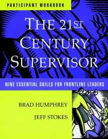 9780787950545-0787950548-The 21st Century Supervisor: Participant's Workbook and Supervisor 3600 Skill Assessment - Self: Nine Essential Skills for Frontline Leaders