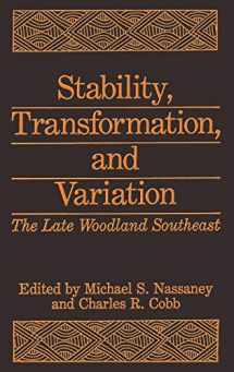 9780306437519-0306437511-Stability, Transformation, and Variation: The Late Woodland Southeast (Environmental Science Research; 41)