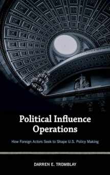 9781538103302-1538103303-Political Influence Operations: How Foreign Actors Seek to Shape U.S. Policy Making