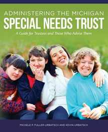 9781672768191-1672768195-Administering the Michigan Special Needs Trust: A guide for trustees and those who advise them