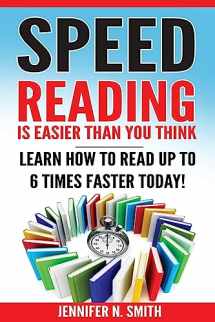 9781540513939-1540513939-Speed Reading: Speed Reading Is Easier Than You Think: Learn How To Read Up to 6 Times Faster Today!