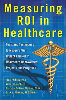 9780071812719-0071812717-Measuring ROI in Healthcare: Tools and Techniques to Measure the Impact and ROI in Healthcare Improvement Projects and Programs: Tools and Techniques ... Healthcare Improvement Projects and Programs
