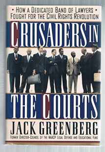 9780465015184-0465015182-Crusaders In The Courts: How A Dedicated Band Of Lawyers Fought For The Civil Rights Revolution