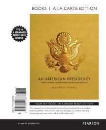 9780134551388-0134551389-American Presidency, An: Institutional Foundations of Executive Politics -- Books a la Carte