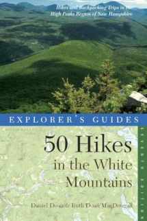 9781581571554-1581571550-Explorer's Guide 50 Hikes in the White Mountains: Hikes and Backpacking Trips in the High Peaks Region of New Hampshire (Explorer's 50 Hikes)