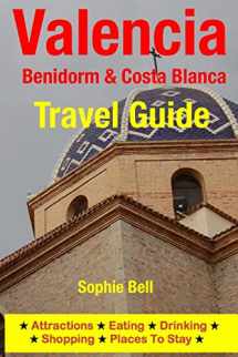 9781500315597-1500315591-Valencia, Benidorm & Costa Blanca Travel Guide: Attractions, Eating, Drinking, Shopping & Places To Stay