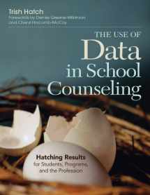 9781452290256-1452290253-The Use of Data in School Counseling: Hatching Results for Students, Programs, and the Profession