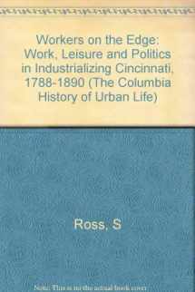 9780231055208-023105520X-Workers on the Edge: Work, Leisure, and Politics in Industrializing Cincinnati, 1788-1890 (Columbia History of Urban Life)