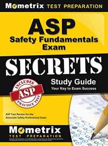 9781516713462-151671346X-ASP Safety Fundamentals Exam Secrets Study Guide: ASP Test Review for the Associate Safety Professional Exam