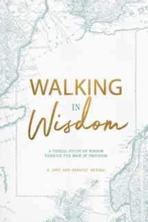 9780692826638-0692826637-Walking in Wisdom: A Love God Greatly Study Journal