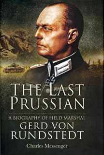 9781848846623-1848846622-The Last Prussian: A Biography of Field Marshal Gerd von Rundstedt